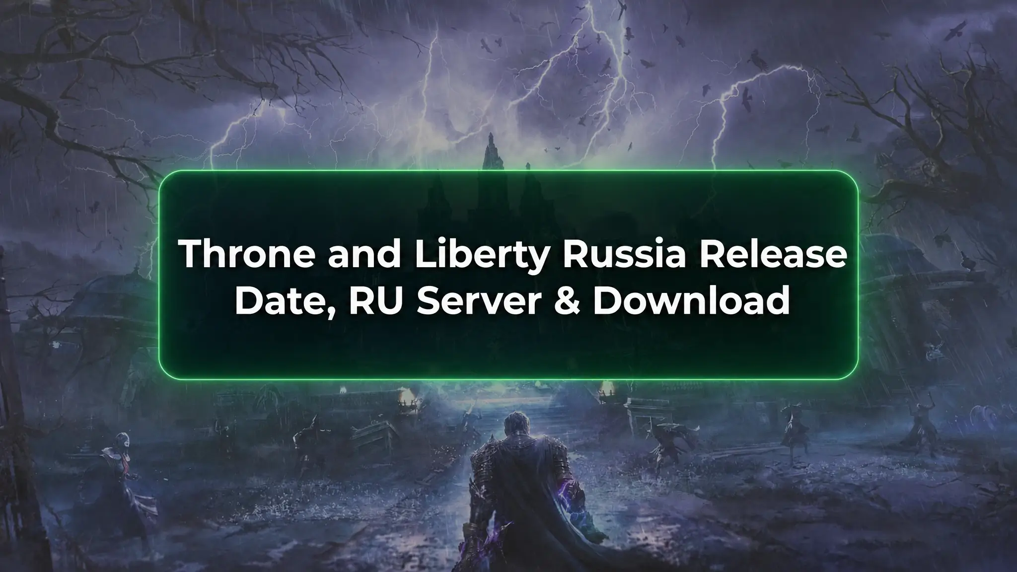 Throne and Liberty Russia Release Date: RU Server & Download Guide