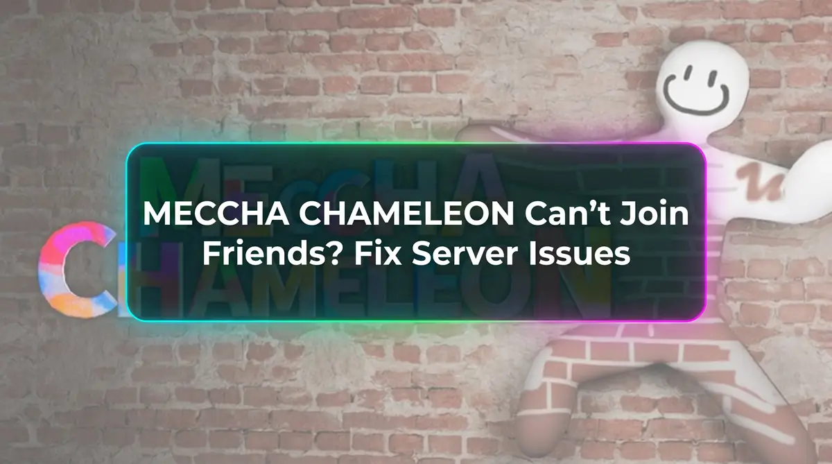 MECCHA CHAMELEON cannot join friends server issue