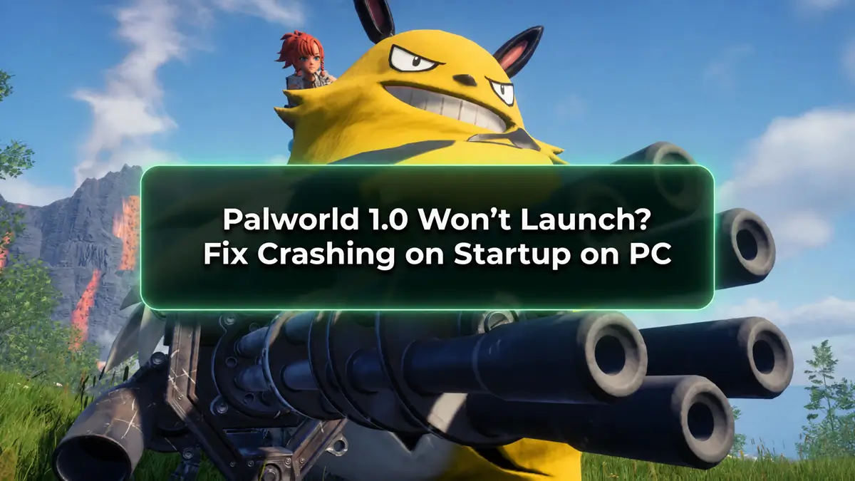 Palworld won’t launch or crashes on startup