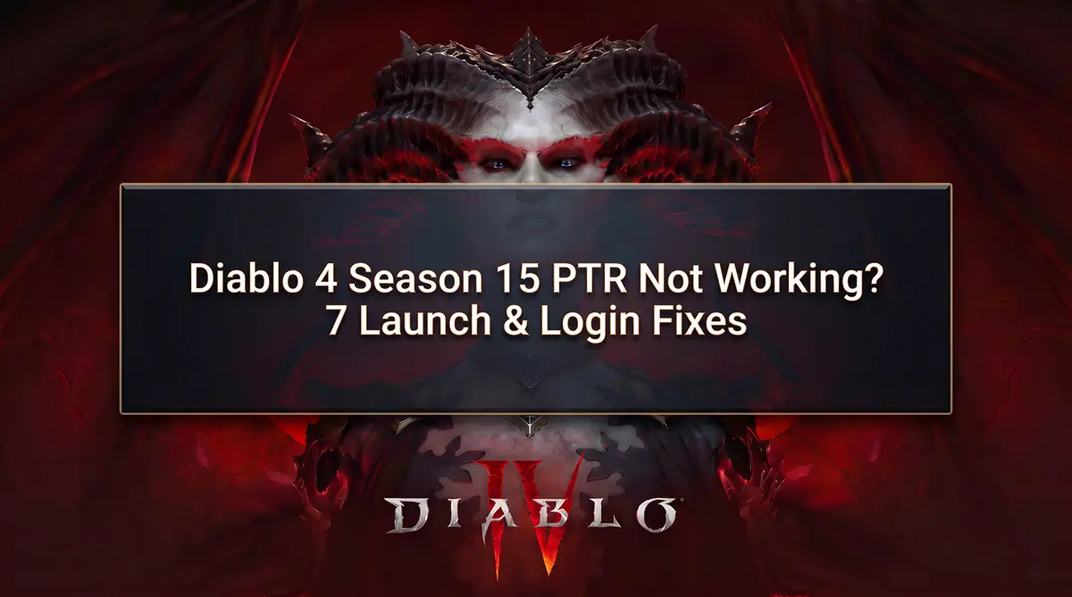 Diablo 4 Season 15 PTR not working fixes