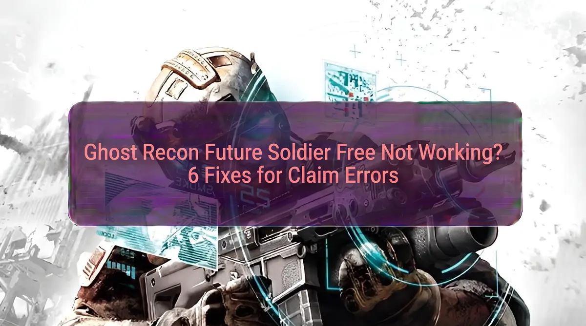 Ghost Recon Future Soldier free claim not working fixes