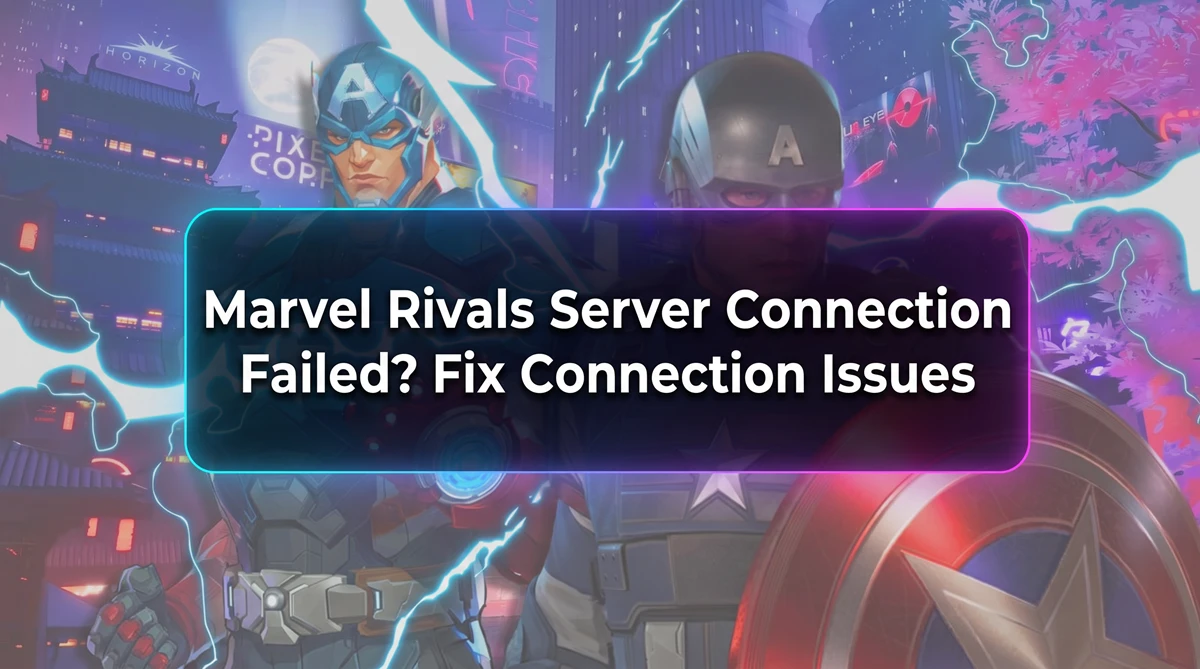 Marvel Rivals Server Connection Failed error