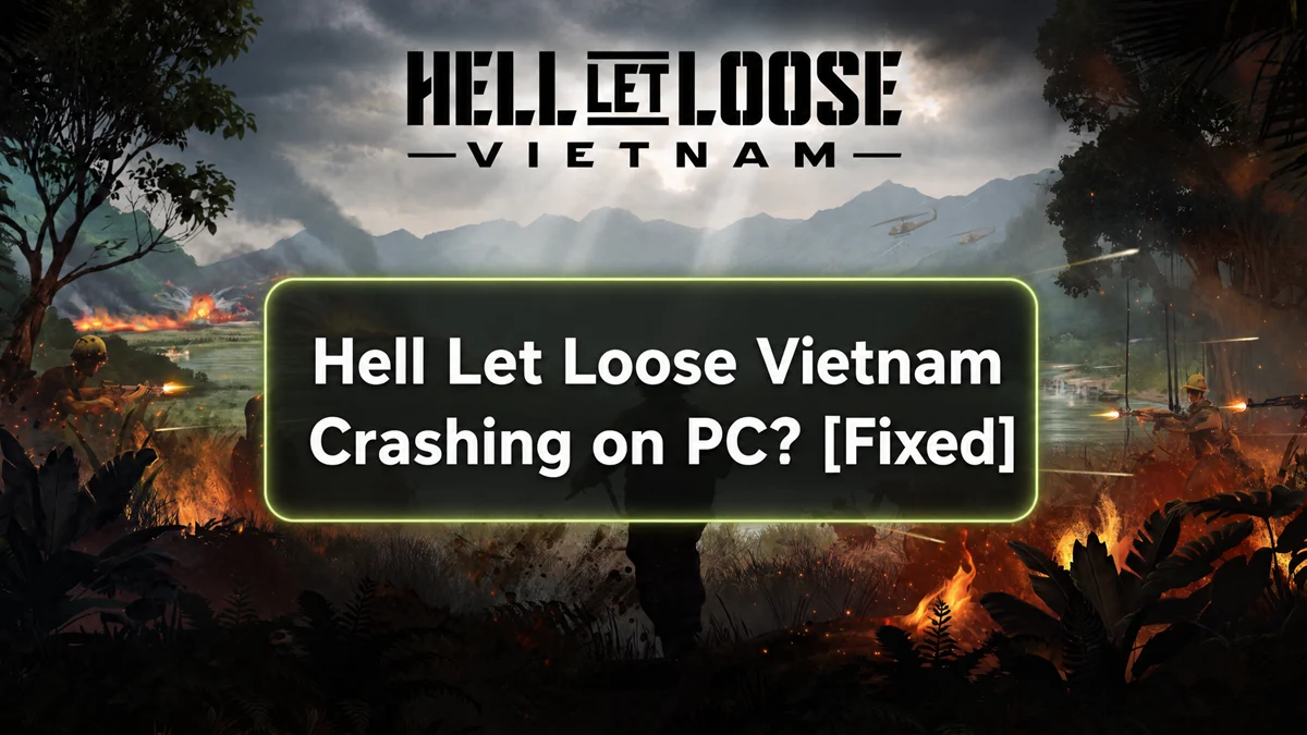 Hell Let Loose Vietnam crashing on PC