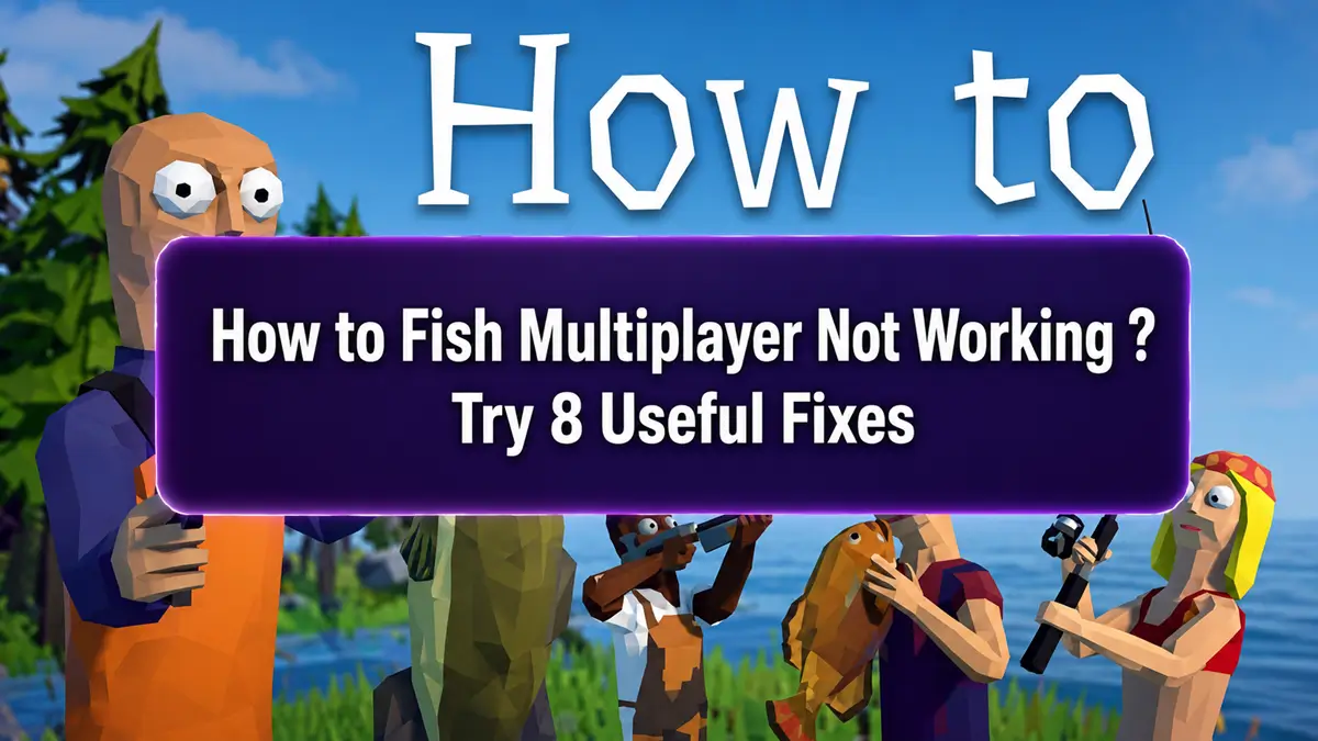 How to Fish multiplayer not working and black screen fixes