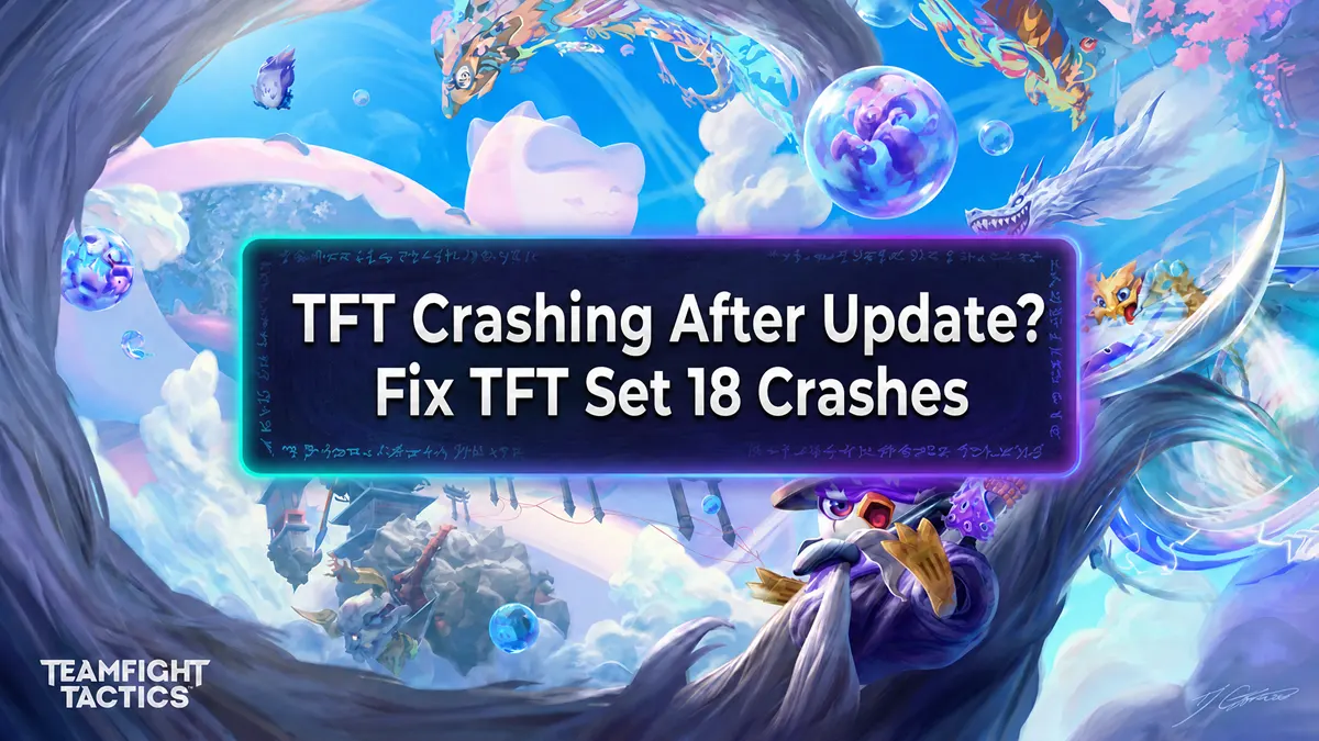 TFT crashing after Set 18 update with loading and performance issues