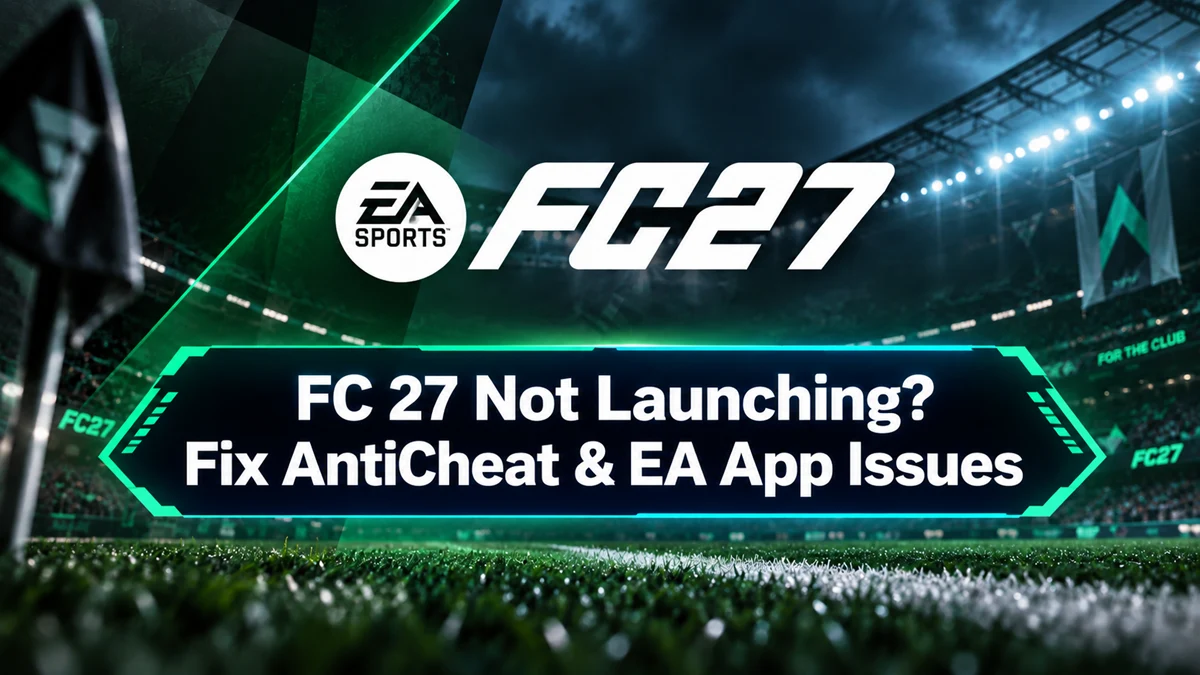 FC 27 startet nicht wegen AntiCheat- und EA-App-Problemen