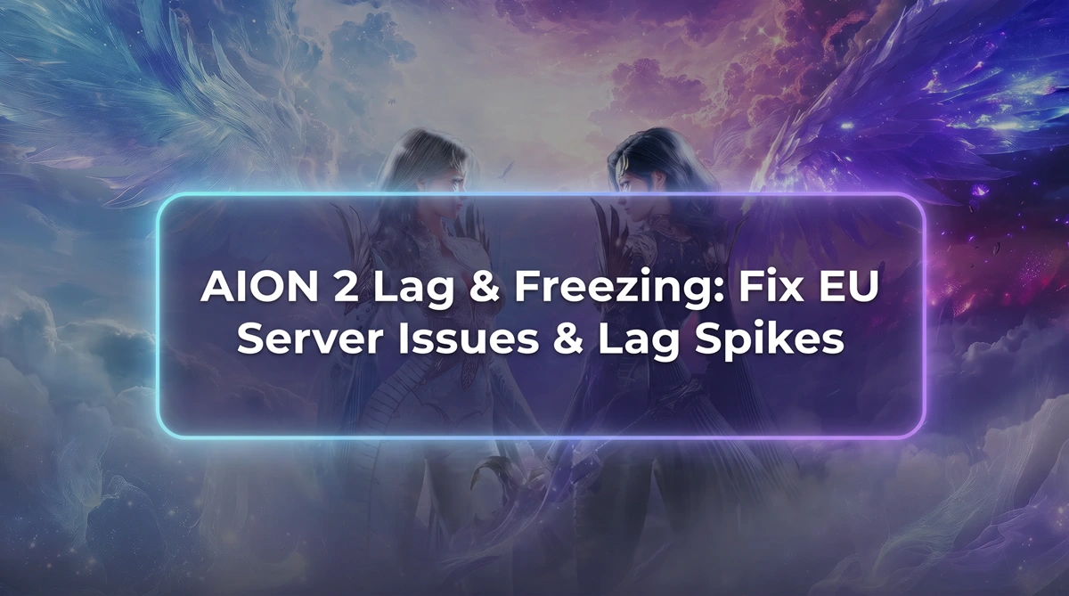 AION 2 EU sunucularında lag, donma ve ani gecikme sorunları için çözümler