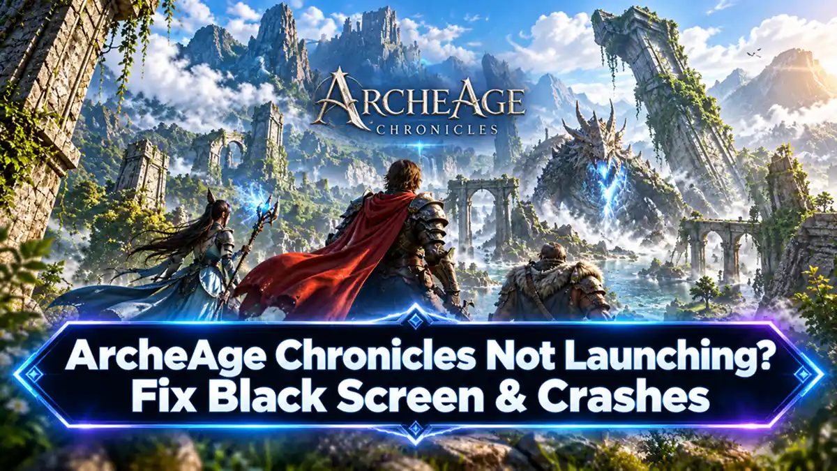 Anleitung zur Behebung von Startproblemen und schwarzen Bildschirmen in ArcheAge Chronicles